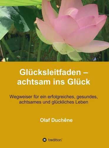 Glücksleitfaden – achtsam ins Glück