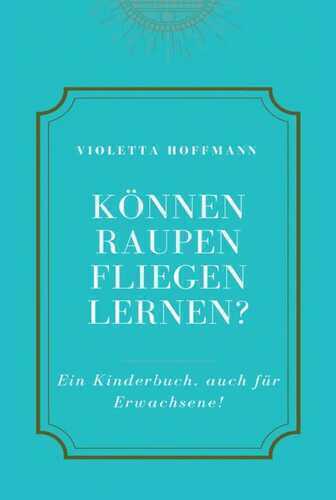 Können Raupen fliegen lernen?