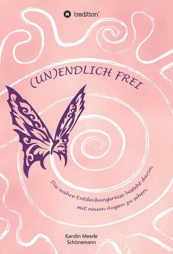 (UN)ENDLICH FREI — Karolin Meerle Schönemann