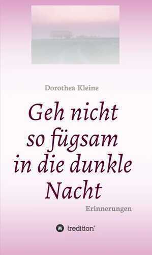 Geh nicht so fügsam in die dunkle Nacht