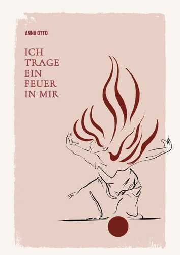 Ich trage ein Feuer in mir