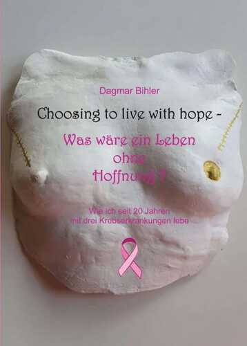 Choosing to live with hope - Was wäre ein Leben ohne Hoffnung?