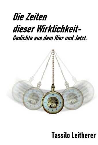 Die Zeiten dieser Wirklichkeit - Gedichte