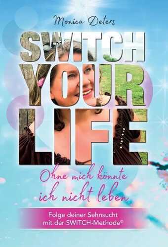 SWITCH YOUR LIFE — Monica Deters