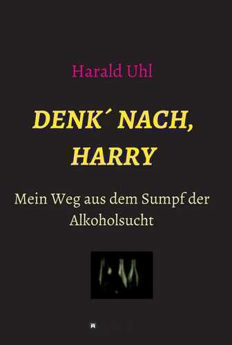 Denk´ nach, Harry