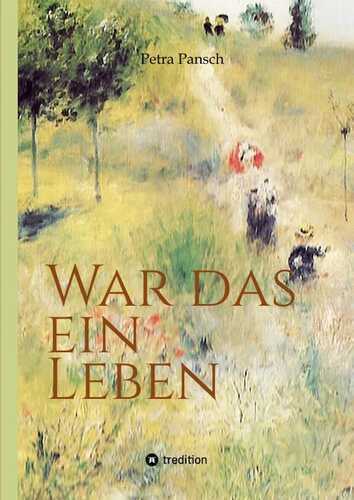 War das ein Leben — Petra Pansch