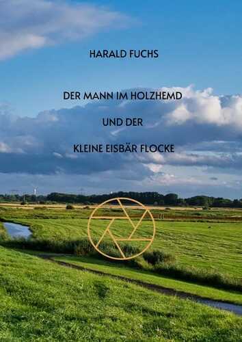 Der Mann im Holzhemd und der kleine Eisbär Flocke