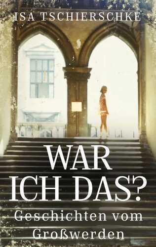 War ich das? — Isa Tschierschke