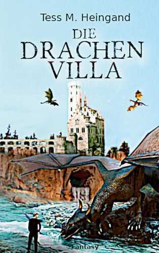Die Drachenvilla — Tess M. Heingand
