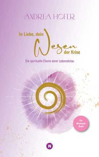 In Liebe, dein Wesen der Krise: Ein Mutmach-Buch