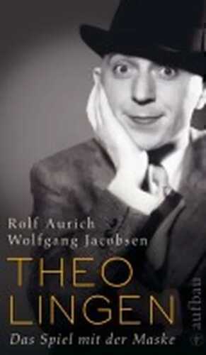 Theo Lingen. Das Spiel mit der Maske