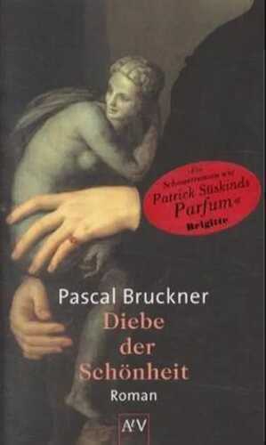 Diebe der Schönheit — Pascal Bruckner