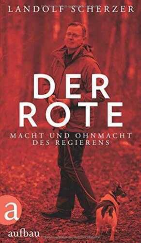 Der Rote: Macht und Ohnmacht des Regierens