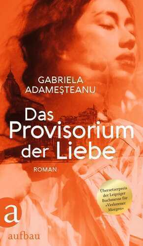 Das Provisorium der Liebe — Gabriela Adameșteanu