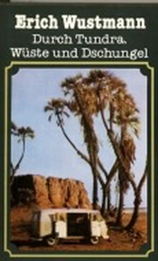 Durch Tundra, Wüste und Dschungel