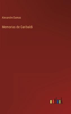 Memorias de Garibaldi — Alexandre Dumas