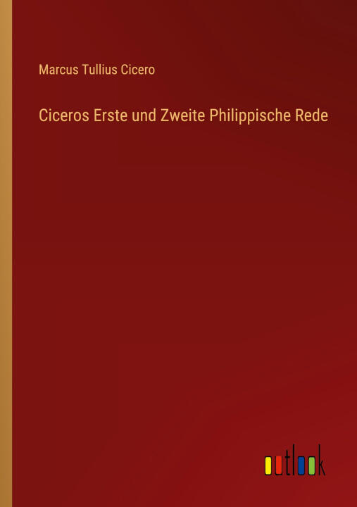 Ciceros Erste und Zweite Philippische Rede