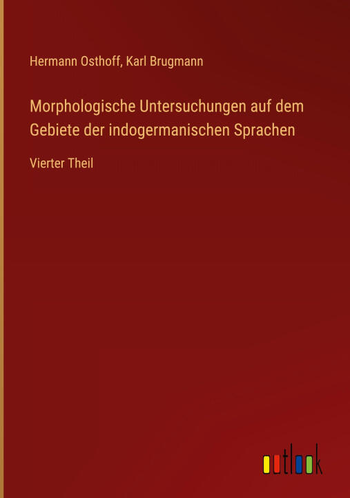 Morphologische Untersuchungen auf dem Gebiete der indogermanischen Sprachen