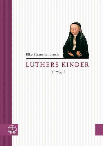 Luthers Kinder — Elke Strauchenbruch