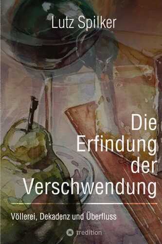 Die Erfindung der Verschwendung