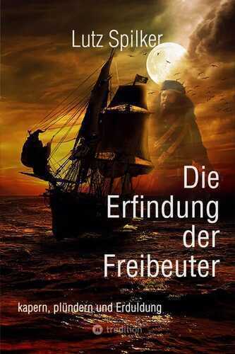 Die Erfindung der Freibeuter