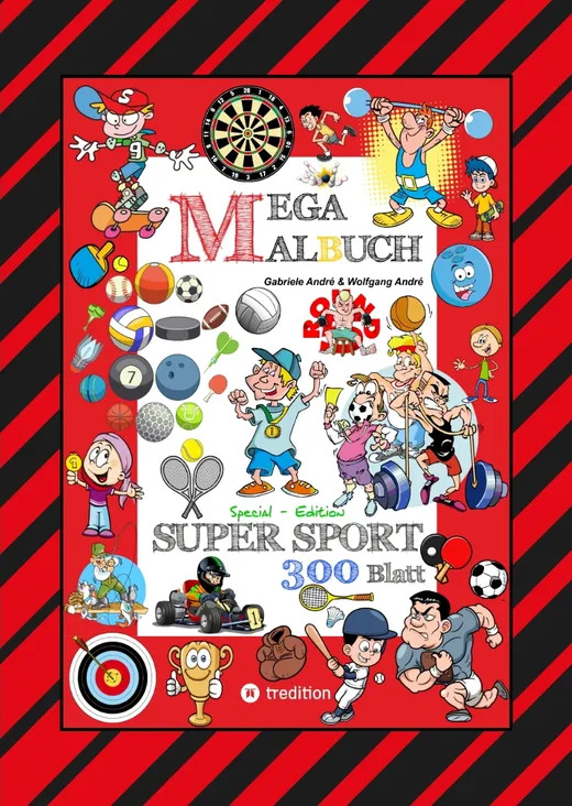 MEGA MALBUCH - 300 SPORTLICHE AUSMALMOTIVE - VERSCHIEDENSTE SPORTARTEN - WETTKÄMPFE - MATCHES - FREIZEITSPORT — Gabriele André