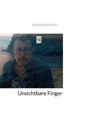 Unsichtbare Finger — Walerij Seliwanow
