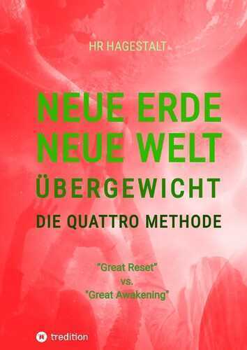 NEUE ERDE - NEUE WELT - ÜBERGEWICHT - Die Quattro Methode ...bei Fettleibigkeit, Ess-Sucht, Adipositas, Übergewicht, etc