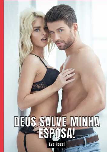 Deus salve minha esposa!