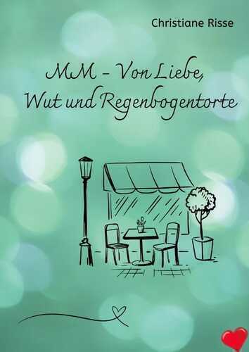 MM - Von Liebe, Wut und Regenbogentorte