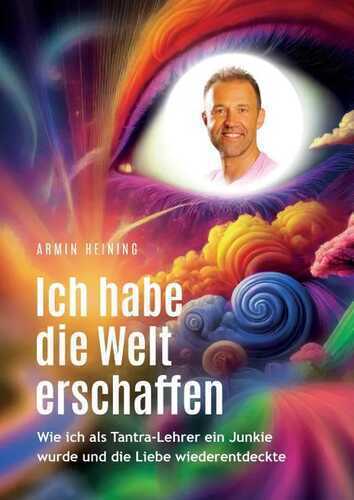 Ich habe die Welt erschaffen [1992 bis 2025 - Berlin, Deutschland, Europa, Nordamerika]