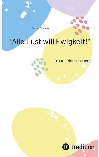 "Alle Lust will Ewigkeit!"