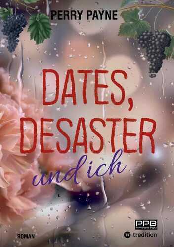 Dates, Desaster und ich — PerryPayneBooks