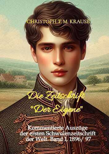 Die Zeitschrift "Der Eigene" — Christoph T. M. Krause