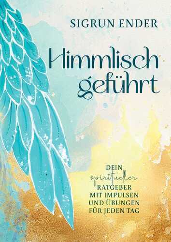 Himmlisch geführt — Sigrun Ender