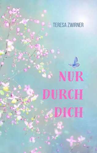Nur durch dich — Teresa Zwirner