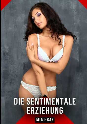 Die sentimentale erziehung — Mia Graf