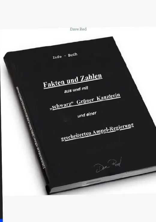Fakten und Zahlen aus und mit „schwarz" Grüner Kanzlerin und einer gescheiterten Ampel - Regierung