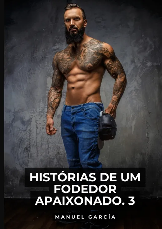 Histórias de um Fodedor Apaixonado. 3