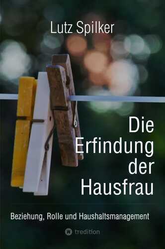 Die Erfindung der Hausfrau