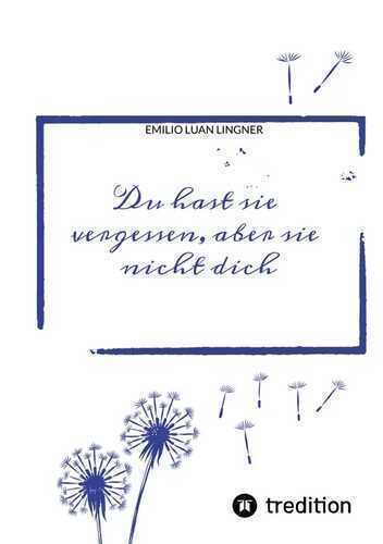 Du hast sie vergessen, aber sie nicht dich