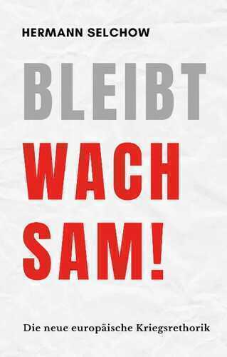 Bleibt wachsam!: Die neue europäische Kriegsrhetorik