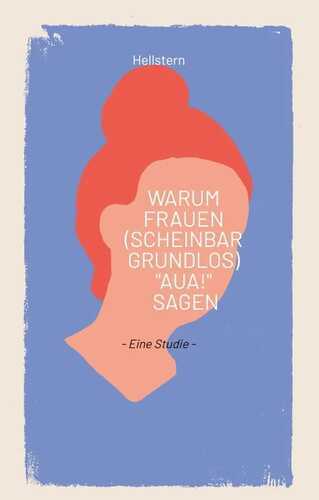 Warum Frauen (scheinbar grundlos) "AUA!" sagen