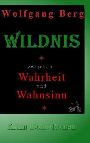 Wildnis - zwischen Wahrheit und Wahnsinn