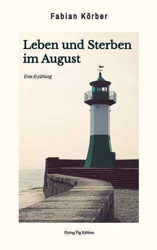 Leben und Sterben im August