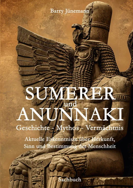 Sumerer und Anunnaki Geschichte - Mythos - Vermächtnis