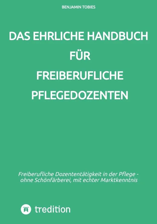 Das ehrliche Handbuch für freiberufliche Pflegedozenten