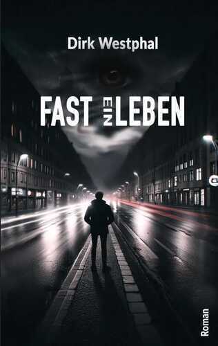 FAST EIN LEBEN — Dirk Westphal