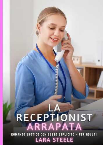 La Receptionist Arrapata — Lara Steele