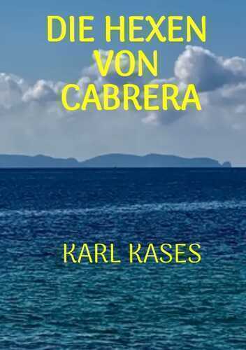 Die Hexen von Cabrera — Karl Kases